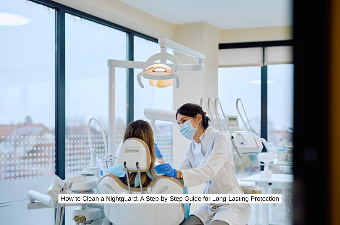 How to Clean a Nightguard: A Step-by-Step Guide for Long-Lasting Protection